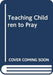 Teaching Children to Pray