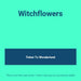 Witchflowers