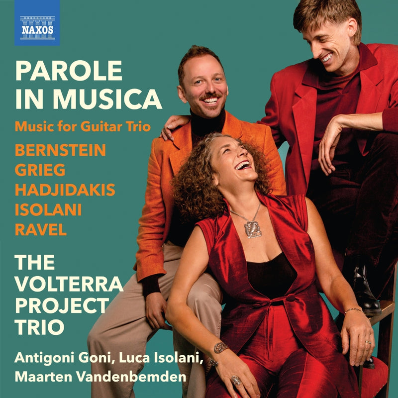 Parole in Musica: Music for Guitar Trio: Bernstein/Grieg/Hadjidakis/Isolani/Ravel