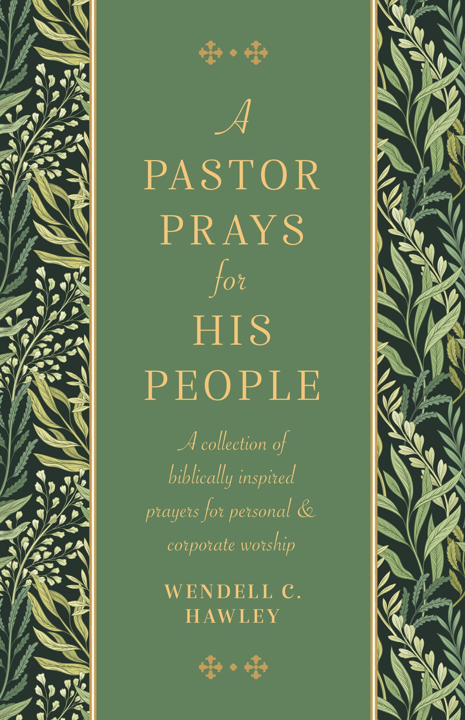 A Pastor Prays for His People : Wisdom for Women on Finding Your Voice, Pursuing God's Calling, and Leading with Courage