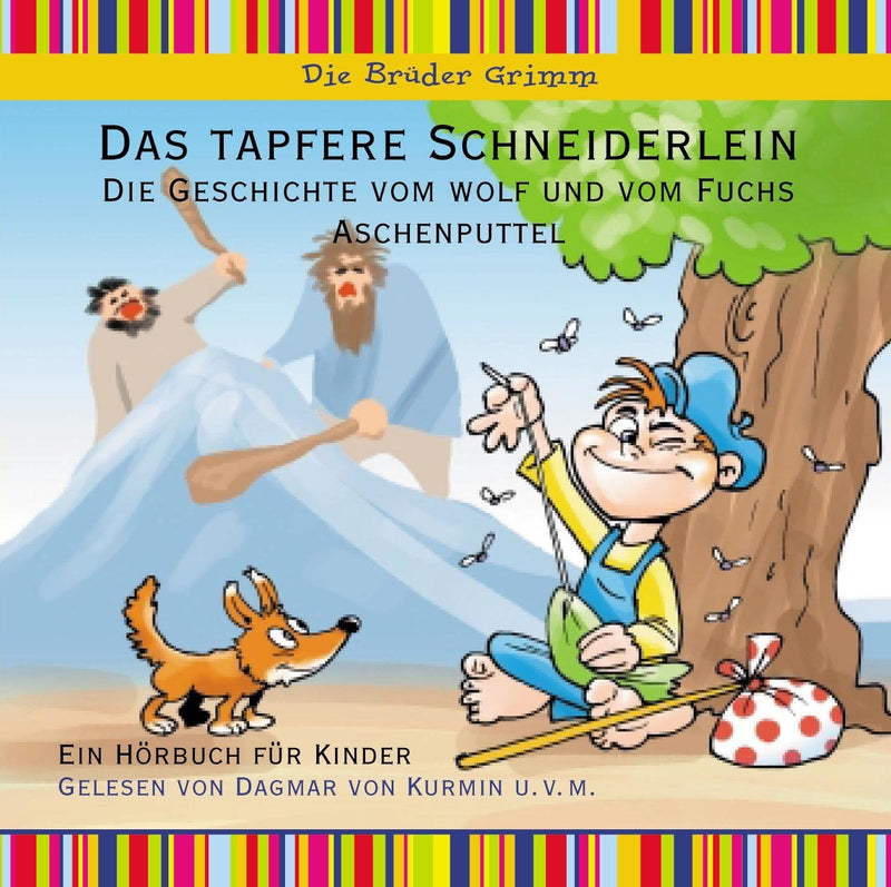 Das tapfere Schneiderlein. Die Geschichte vom Wolf und vom Fuchs. Aschenputtel