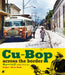 Cu-Bop Across The Border