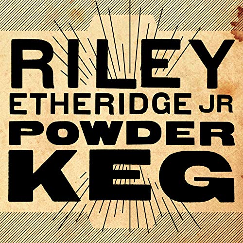 Riley Etheridge Jr-Powder Keg