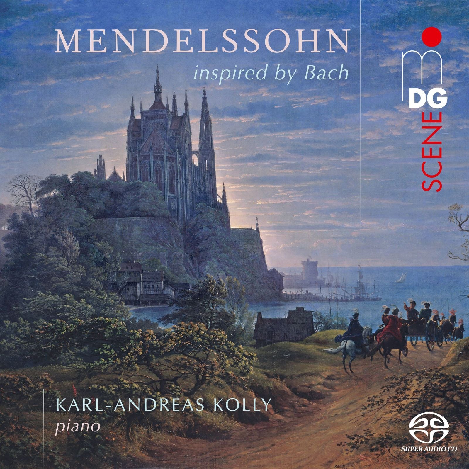 Karl-Andreas Kolly: Mendelssohn Inspired By Bach