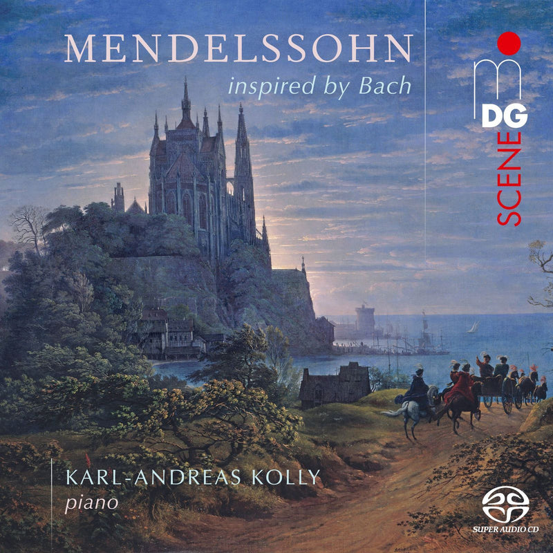 Karl-Andreas Kolly: Mendelssohn Inspired By Bach