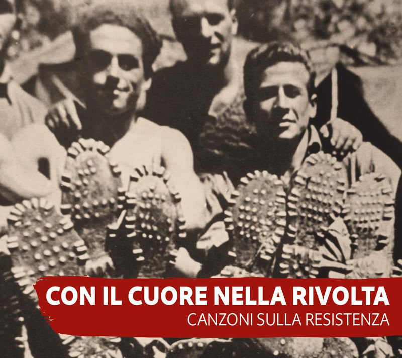 Con il cuore nella rivolta. Canzoni sulla resistenza. Con Audio