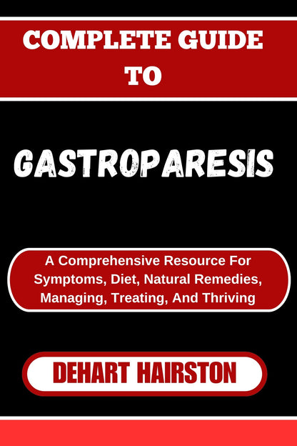 Complete Guide to Gastroparesis