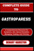 Complete Guide to Gastroparesis