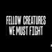 Fellow Creatures: We Must Fight