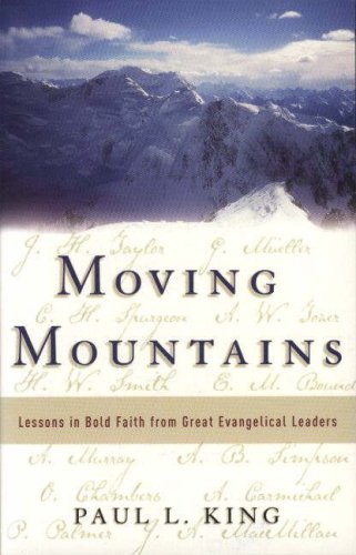 Moving Mountains: Lessons in Bold Faith from Great Evangelical Leaders