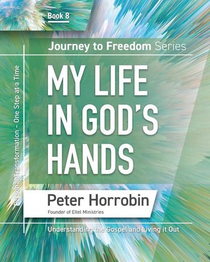 Journey to Freedom - My Life in God's Hands: Understanding the Gospel and Living it out: 8