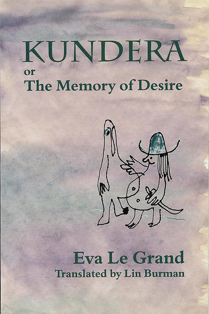 Kundera, or, the Memory of Desire