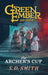 The Archer’s Cup (Book III) : Green Ember: Archer