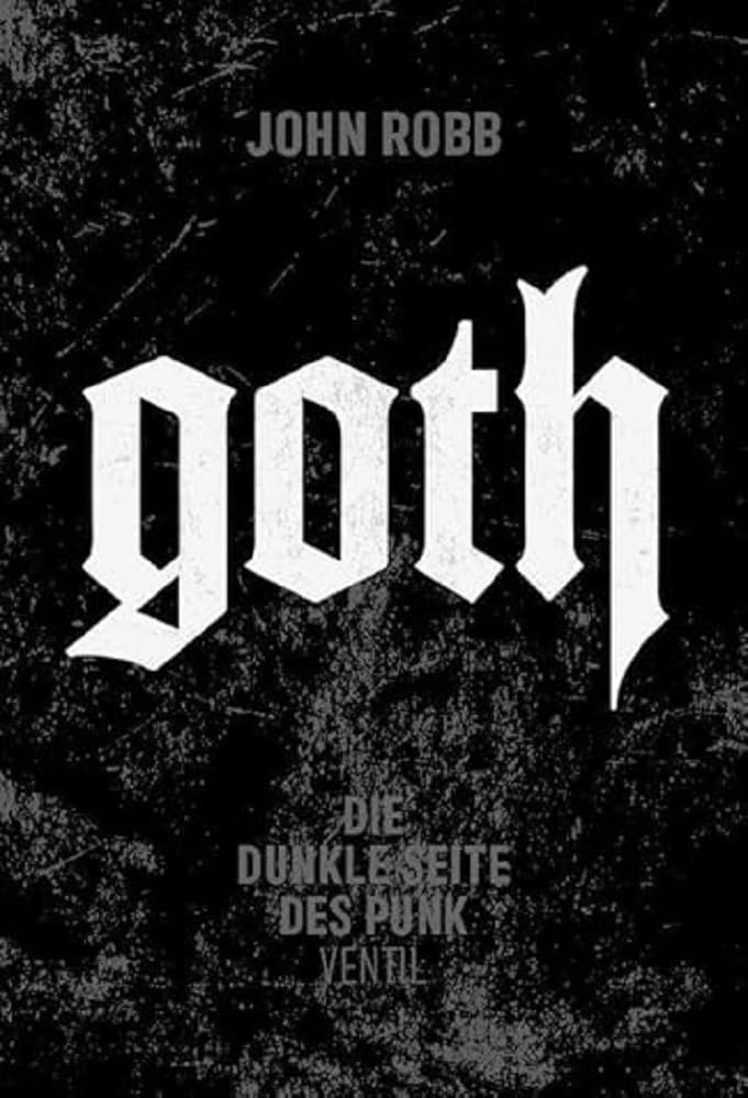 GOTH - DIE DUNKLE SEITE DES PUNK