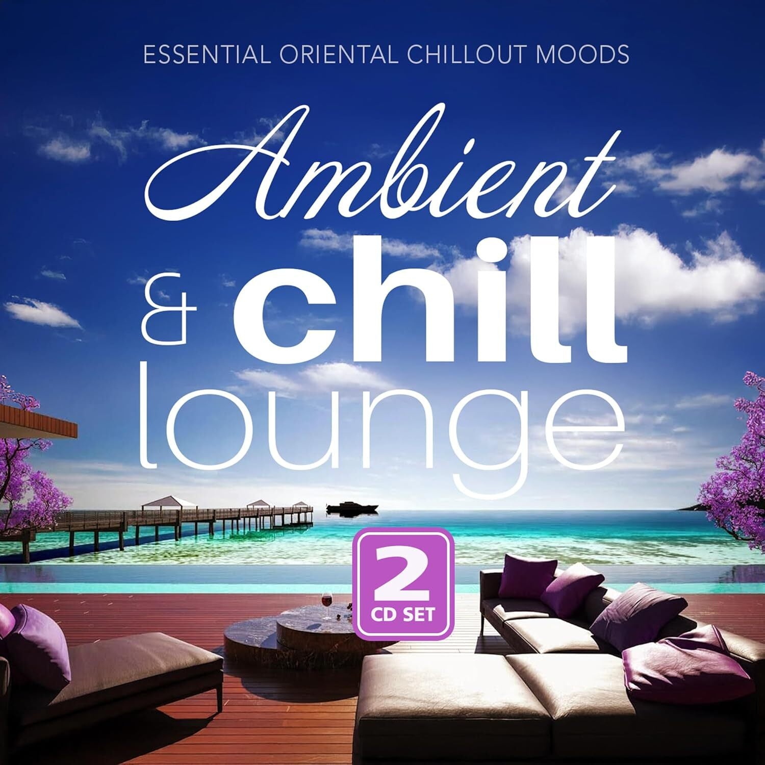 Ambient & Chill Lounge: Essential Oriental Chillout Moods