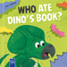 Who ate my book?: Dinosaurs