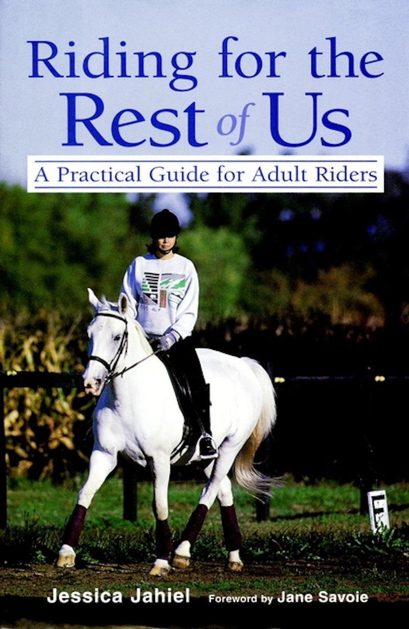 Riding for the Rest of Us: A Practical Guide for Adult Riders (Howell reference books