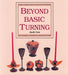 Beyond Basic Turning: Off-Centre, Coopered and Laminated Work (The Creative Woodturner