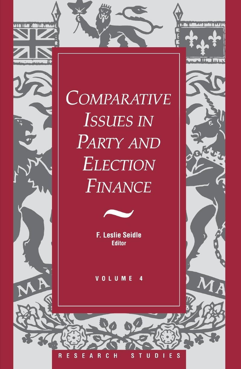 Comparative Issues in Party and Election Finance: Volume 4 of the Research Studies (Research Studies, V. 4