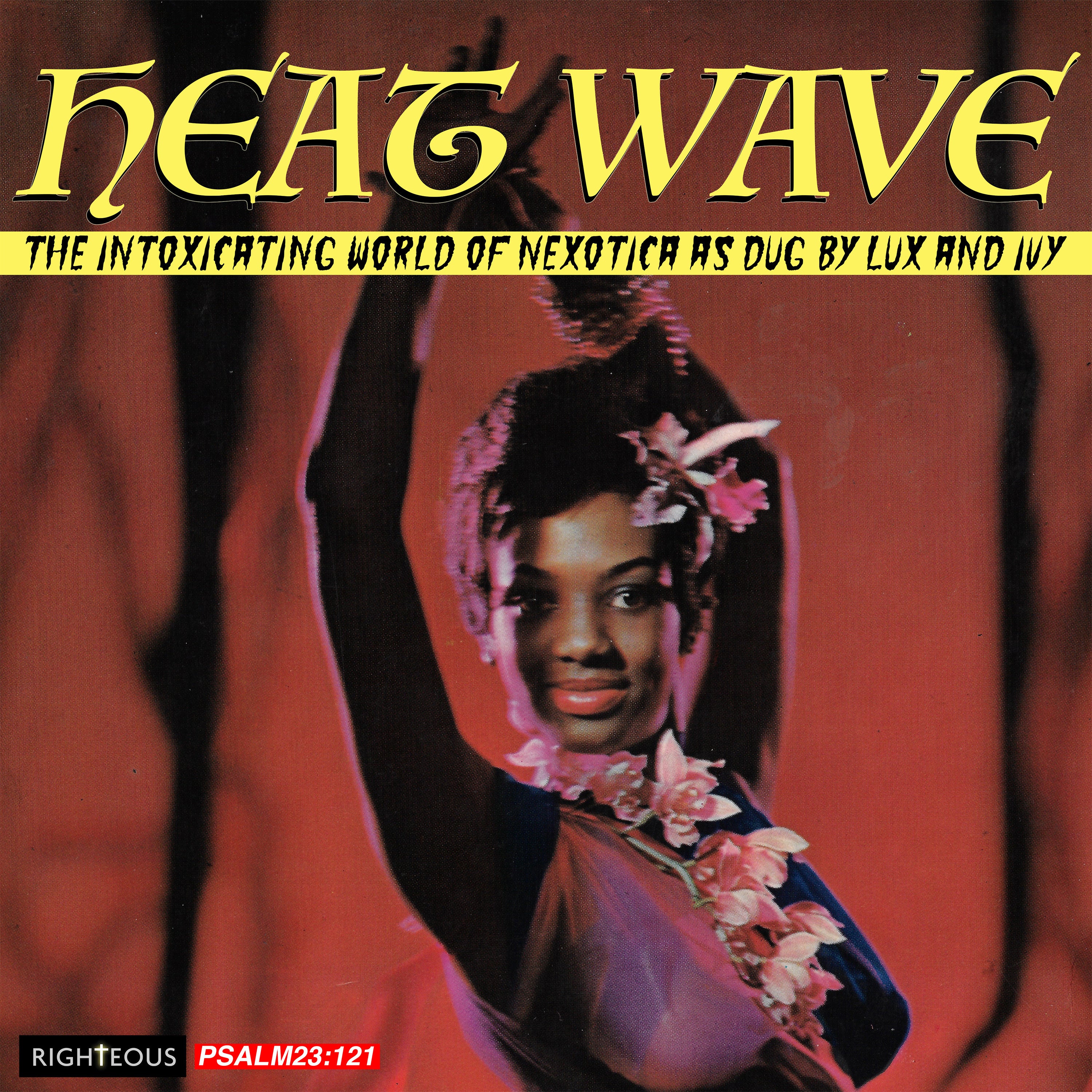 Heat Wave: The Intoxicating World of Nexotica As Dug By Lux and Ivy
