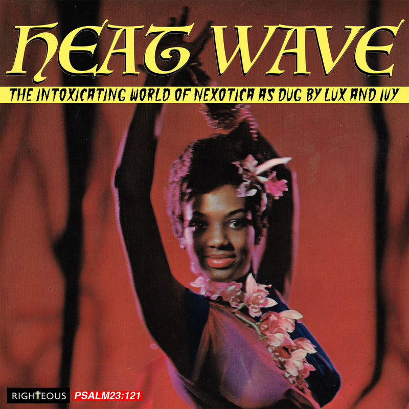 Heat Wave: The Intoxicating World of Nexotica As Dug By Lux and Ivy