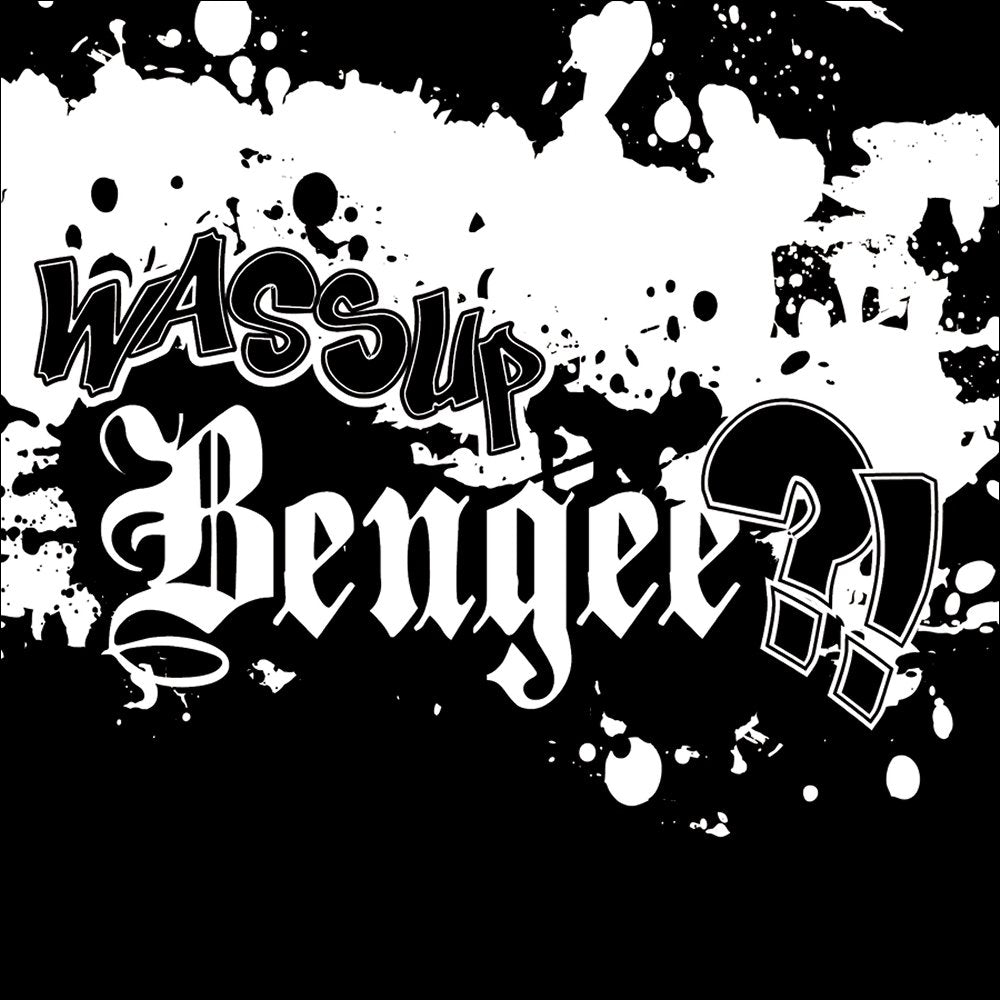 Bengee-Wassup Bengee?