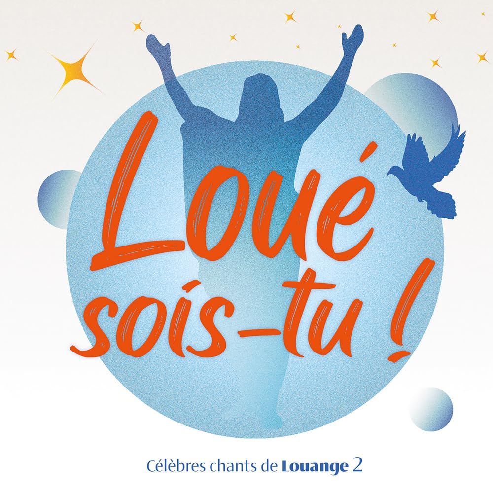 Loué sois-tu ! Vol. 2: Célèbres chants de Louange