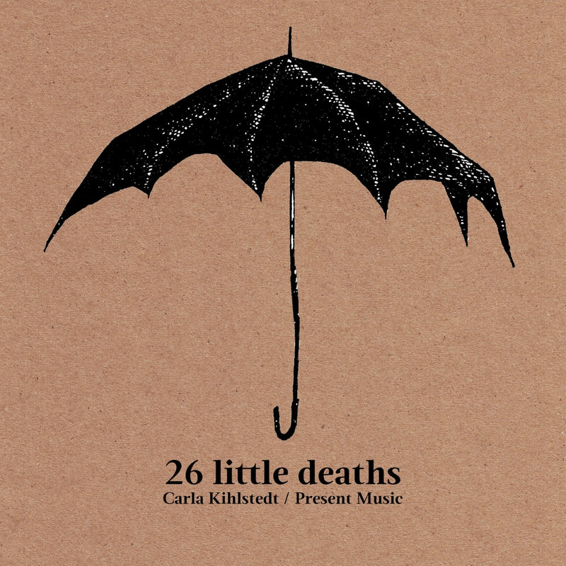 Carla Kihlstedt/Present Music: 26 Little Deaths
