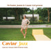 Caviar Jazz: A Journey Into Jazz Inflected House Music