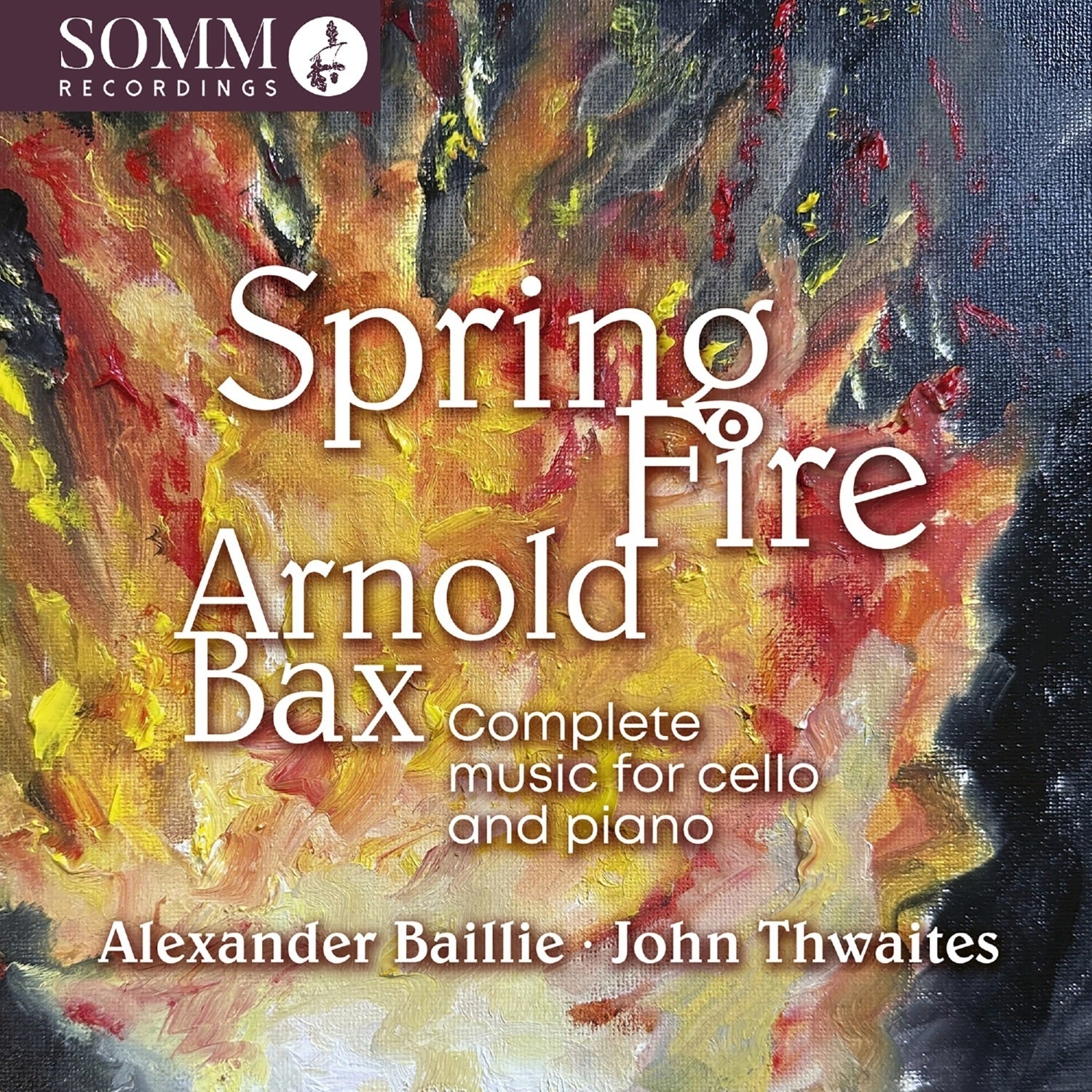 Arnold Bax: Spring Fire: Complete Music for Cello and Piano