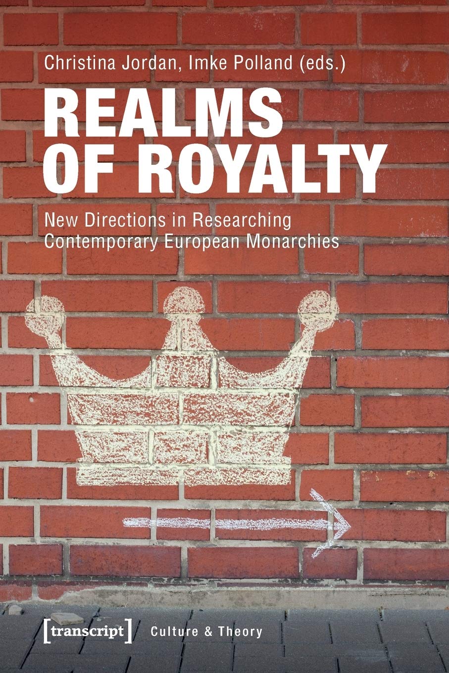 Realms of Royalty – New Directions in Researching Contemporary European Monarchies