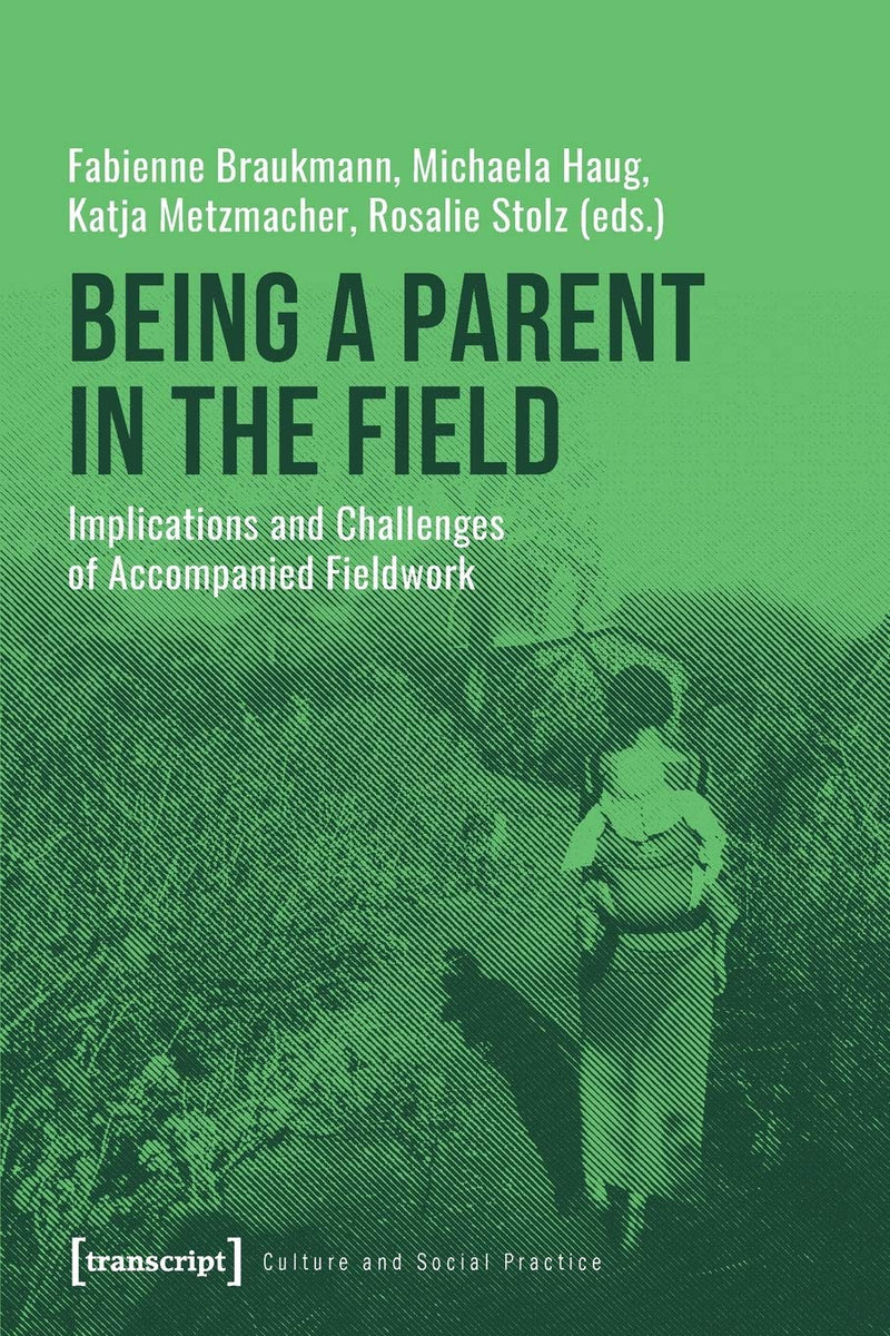 Being a Parent in the Field – Implications and Challenges of Accompanied Fieldwork