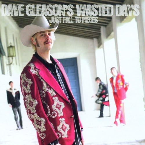 Dave -Wasted Days- Gleason's - Just Fall To Pieces