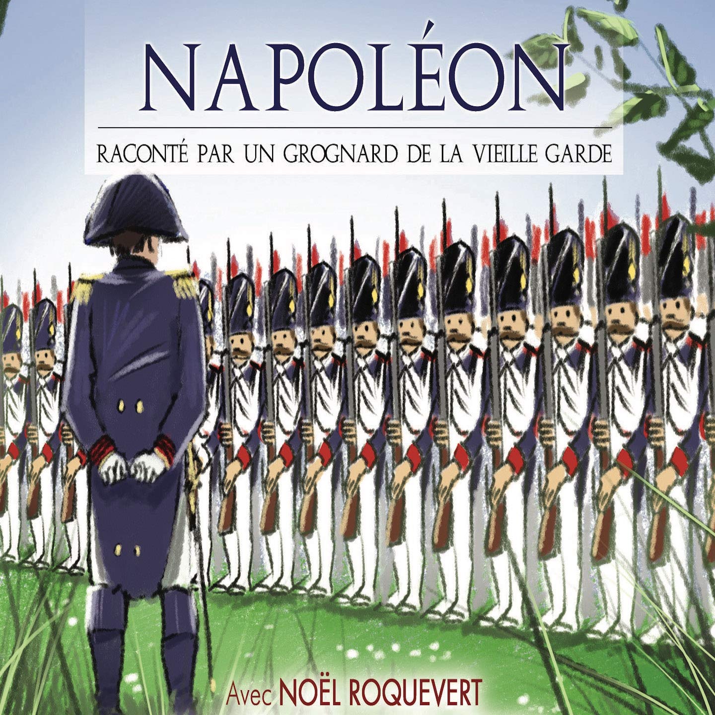 NAPOLEON raconté par un grognard de la vieille garde
