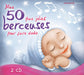 Mes 50 plus jolies berceuses pour faire Dodo