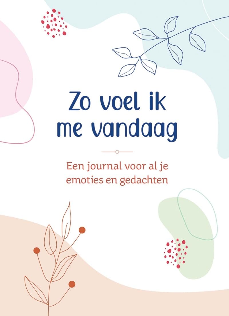 Zo voel ik me vandaag: Een journaal voor al je emoties en gedachten