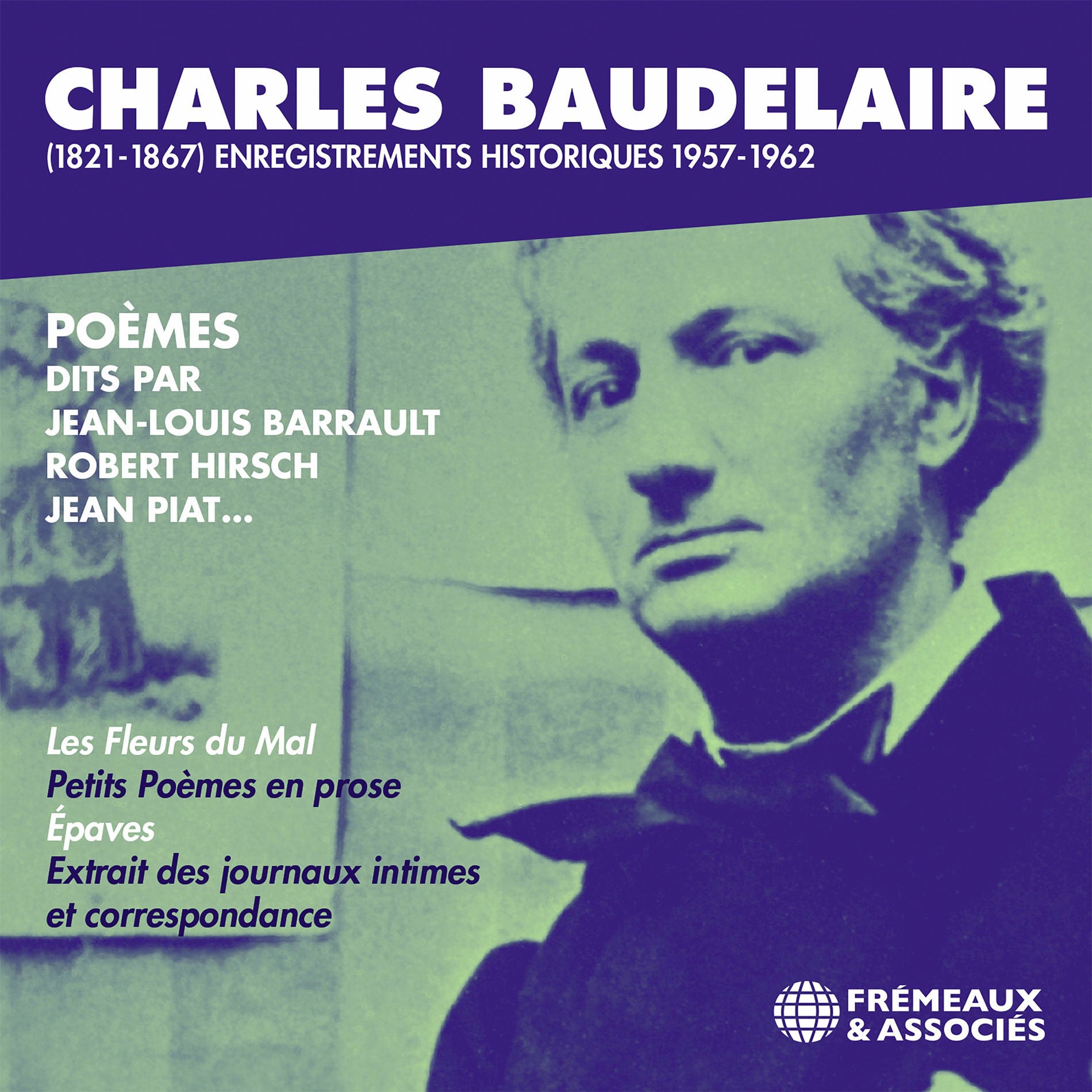 Charles Baudelaire (1821-67) Enregistrements Historiques 1957-62: Poèmes Dits Par Jean-Louis Barrault, Robert Hirsch, Jean Piat...