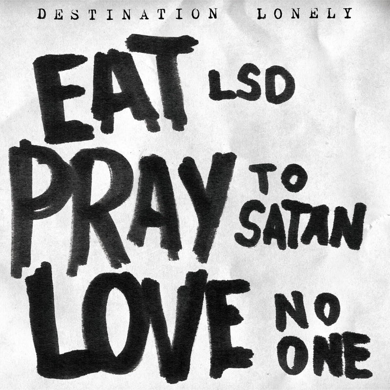 Eat LSD, Pray to Satan, Love No One