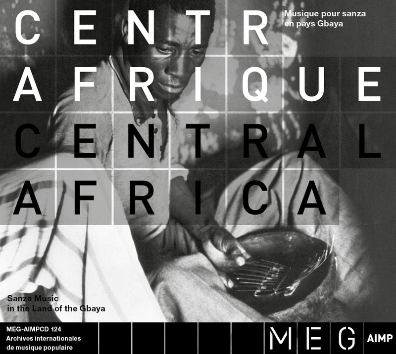 Centrafrique. Musique Pour Sanza En Pays Gbaya Central Africa: Sanza Music in the Land of the Gbayawo