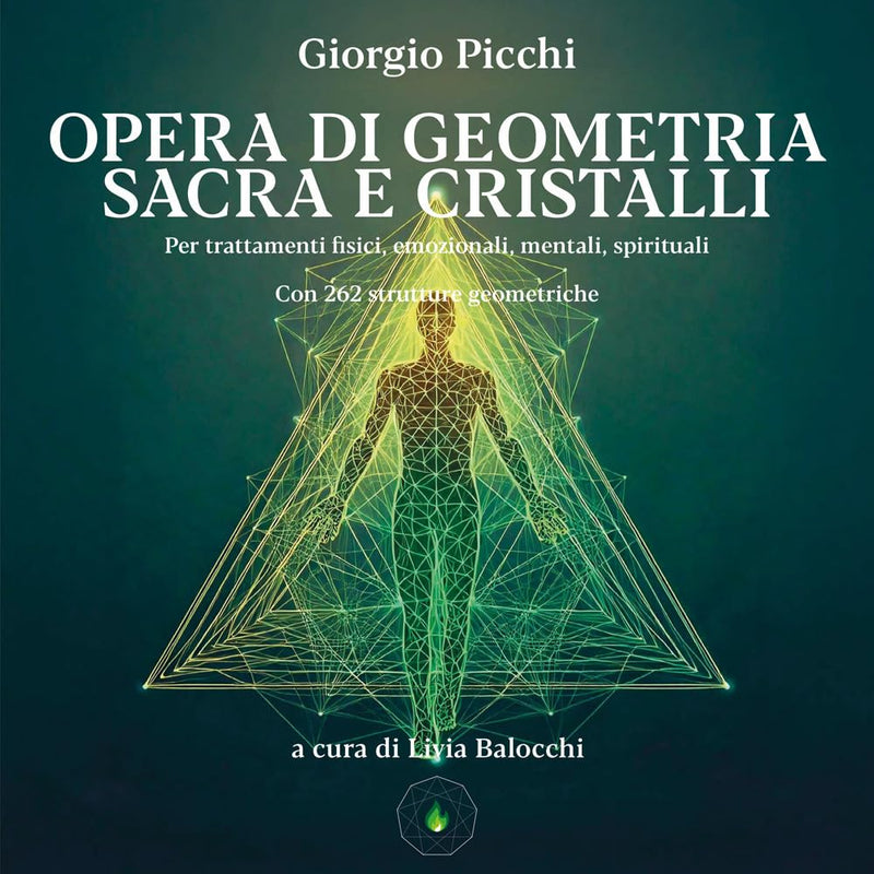 Piorgio Picchi A Cura Di Livia Balocchi - Opera Di Geometria Sacra E Cristalli