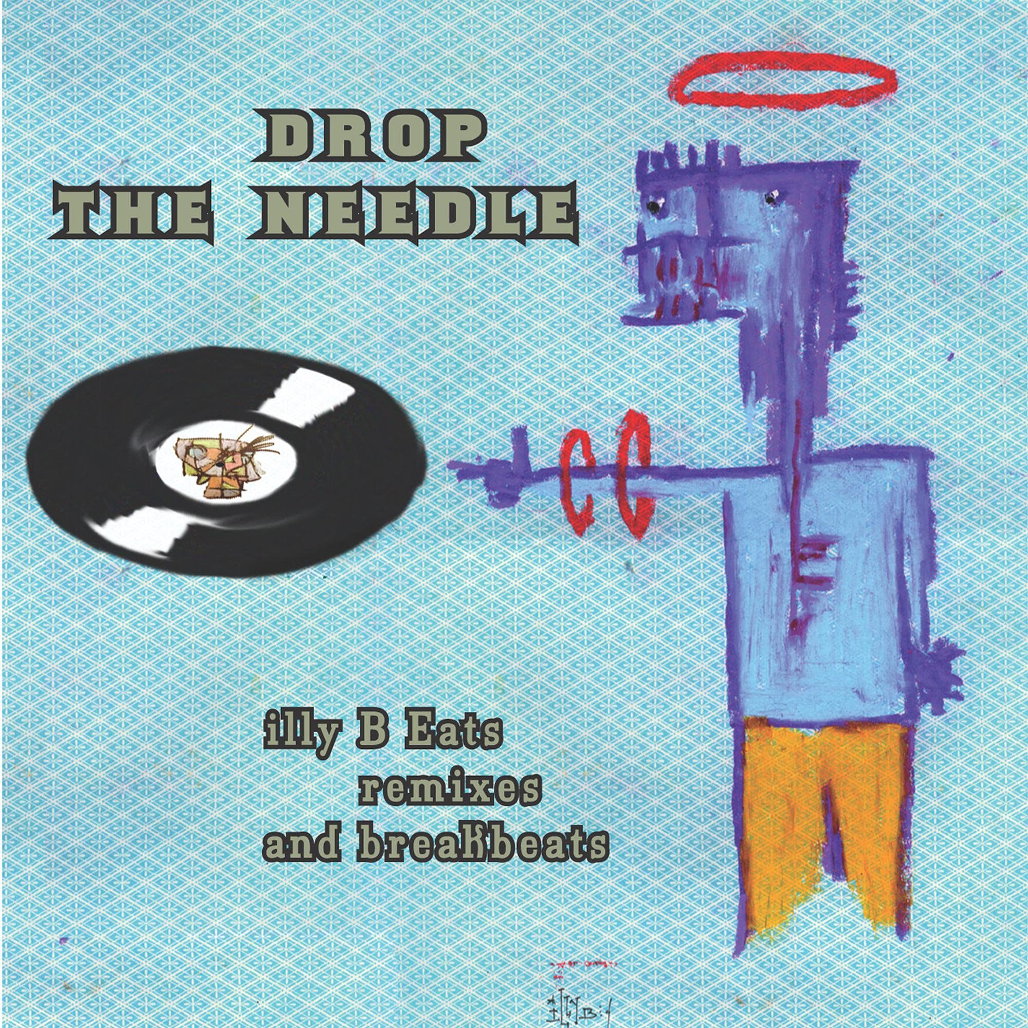 Drop The Needle: Illy B Eats Remixes-V/A