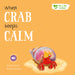 When Crab Feels Calm - Me And My Feelings Children's Paperback Book