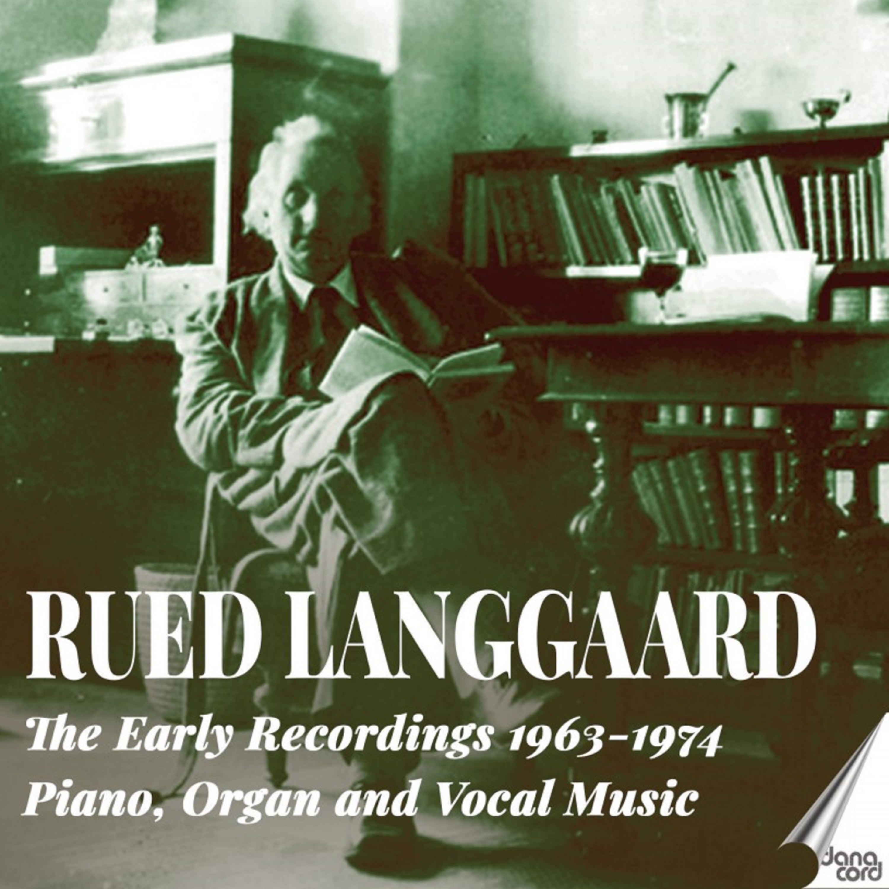 Rued Langgaard: The Early Recordings 1963-1974: Piano, Organ and Vocal Music