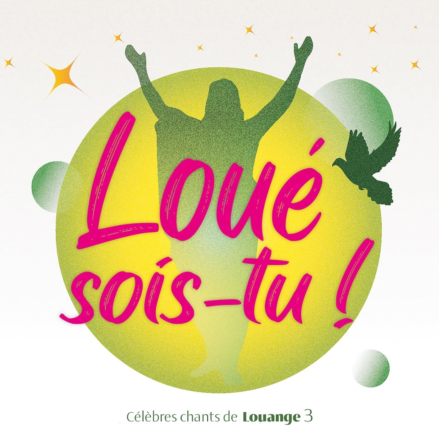 Loué sois-tu ! vol 3: Célèbres chants de Louange