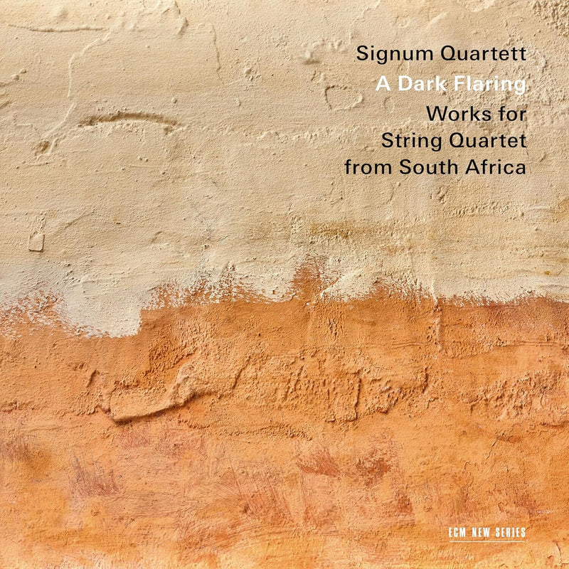 Signum Quartett: A Dark Flaring: Works for String Quartet from South Africa