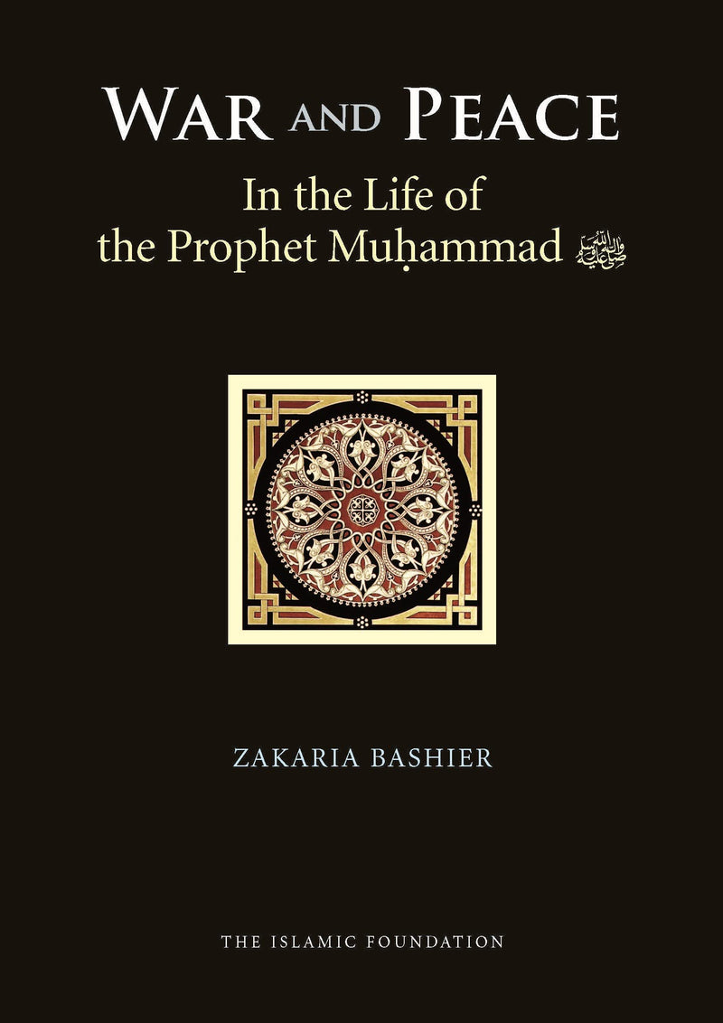 War And Peace In The Life Of The Prophet Muhammad