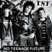 No Teenage Future
