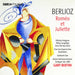 Berlioz: Roméo Et Juliette