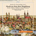 Musik Der Hansestädte, Vol. 3: Musik Aus Dem Alten Magdeburg - Volume 3