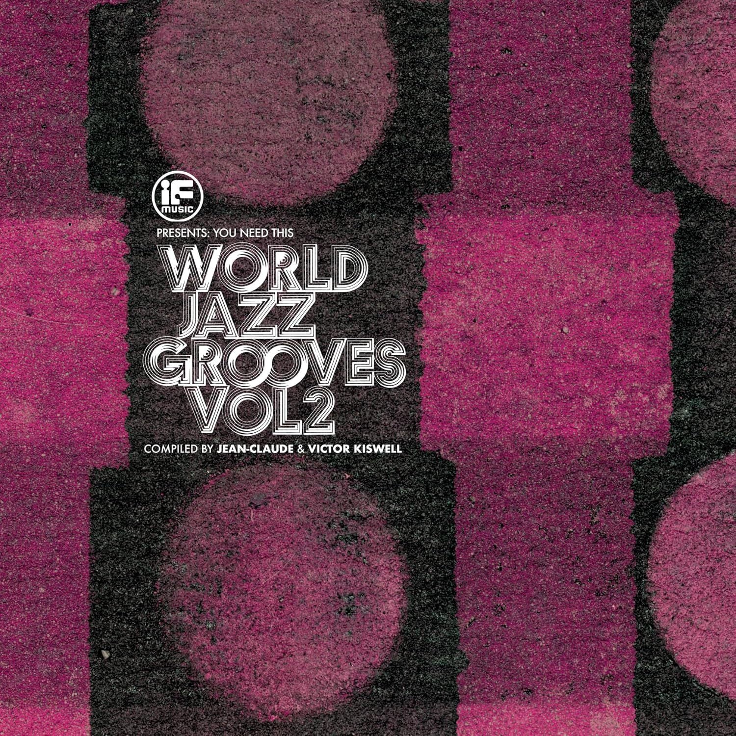 If Music Presents You Need This!: Jazz World Grooves (Vol. 2): Compiled By Jean-Claude & Victor Kiswell